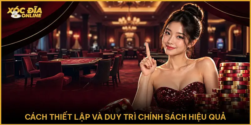 Cách thiết lập và duy trì chính sách hiệu quả