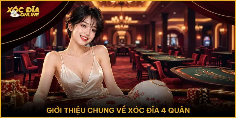 Giới Thiệu Chung Về Xóc Đĩa 4 Quân