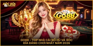 Go88 - Top Nhà Cái Nổ Hũ Và Xóc Đĩa Đáng Chơi Nhất Năm 2026