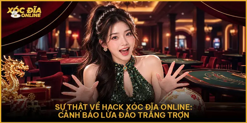 Hack Xóc Đĩa Online - Bóc Trần Sự Thật Và Cảnh Báo Rủi Ro