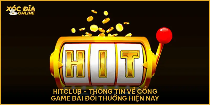 Hitclub - Thông Tin Về Cổng Game Bài Đổi Thưởng Hiện Nay Hitclub - Thông Tin Về Cổng Game Bài Đổi Thưởng Hiện Nay