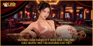Hướng Dẫn Đăng Ký Xóc Đĩa Online Chuẩn Xác Cho Người Mới