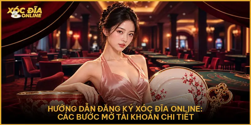 Hướng Dẫn Đăng Ký Xóc Đĩa Online Chuẩn Xác Cho Người Mới Hướng Dẫn Đăng Ký Xóc Đĩa Online Chuẩn Xác Cho Người Mới