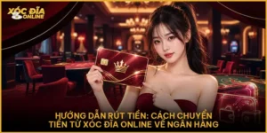 Hướng Dẫn Rút Tiền: Cách Chuyển Về Ngân Hàng Nhanh Chóng