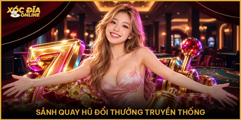 789club - Giới Thiệu Sân Chơi Nổ Hũ Trực Tuyến Chi Tiết Sảnh Quay Hũ Đổi Thưởng Truyền Thống