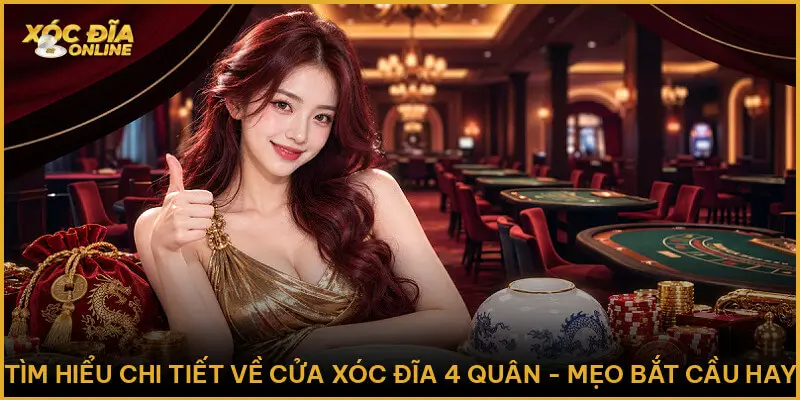 Xóc Đĩa 4 Quân: Tổng Quan Cách Chơi, Tỷ Lệ Và Mẹo Cược Hay